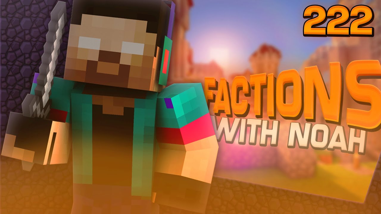 Minecraft FACTIONS w/NoahCraftFTW #222 