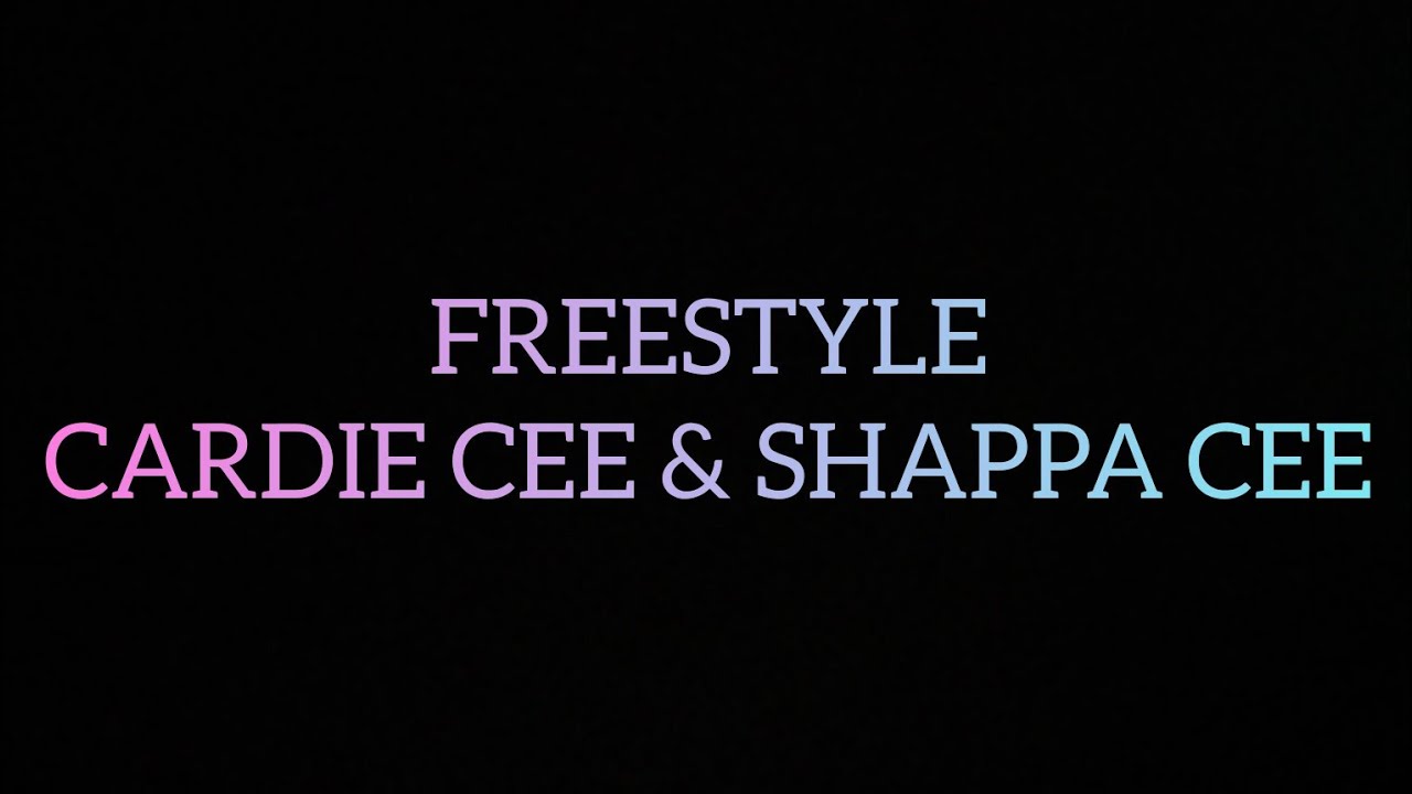ShaPPa Cee & Cardie Cee Freestyle