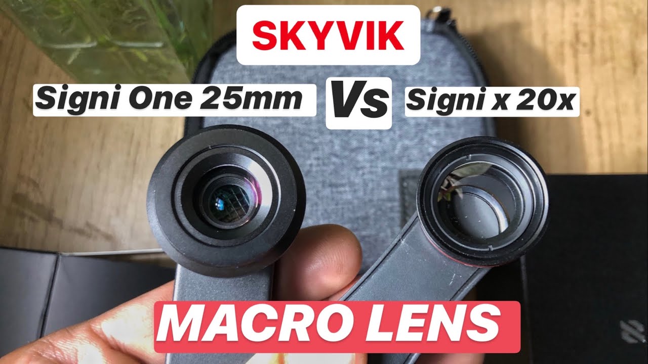 BEST MOBILE MACRO LENSES ?? SKYVIK SIGNI one 25 mm vs SIGNI X 20x Macro Lens