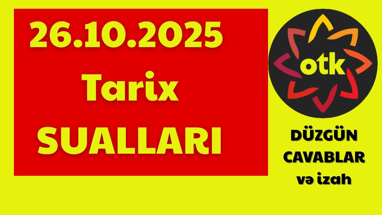 26.10.2025 OTK  Tarix sualları/ IX , X və XI siniflər/ CANLI