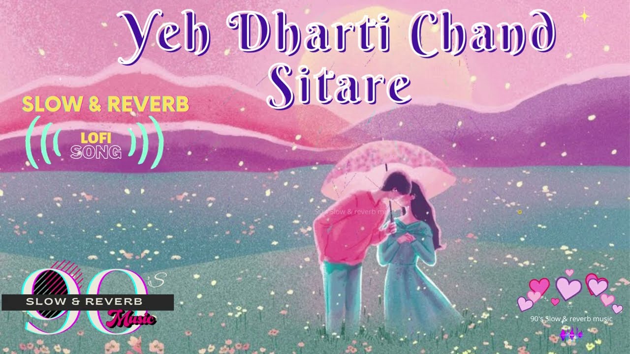 Yeh Dharti Chand Sitare | 90s Bollywood Lofi Song | Slow & Reverb