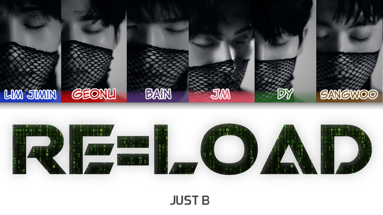 JUST B (저스트비) - RE=LOAD Color Coded Lyrics (han/rom/eng)