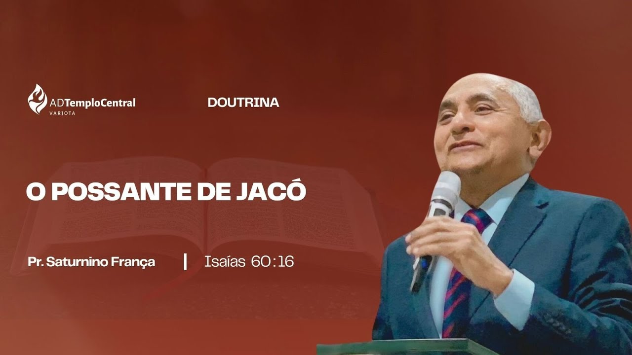 ADTC Varjota | Doutrina | Pr. Saturnino França -  O Possante de Jacó.