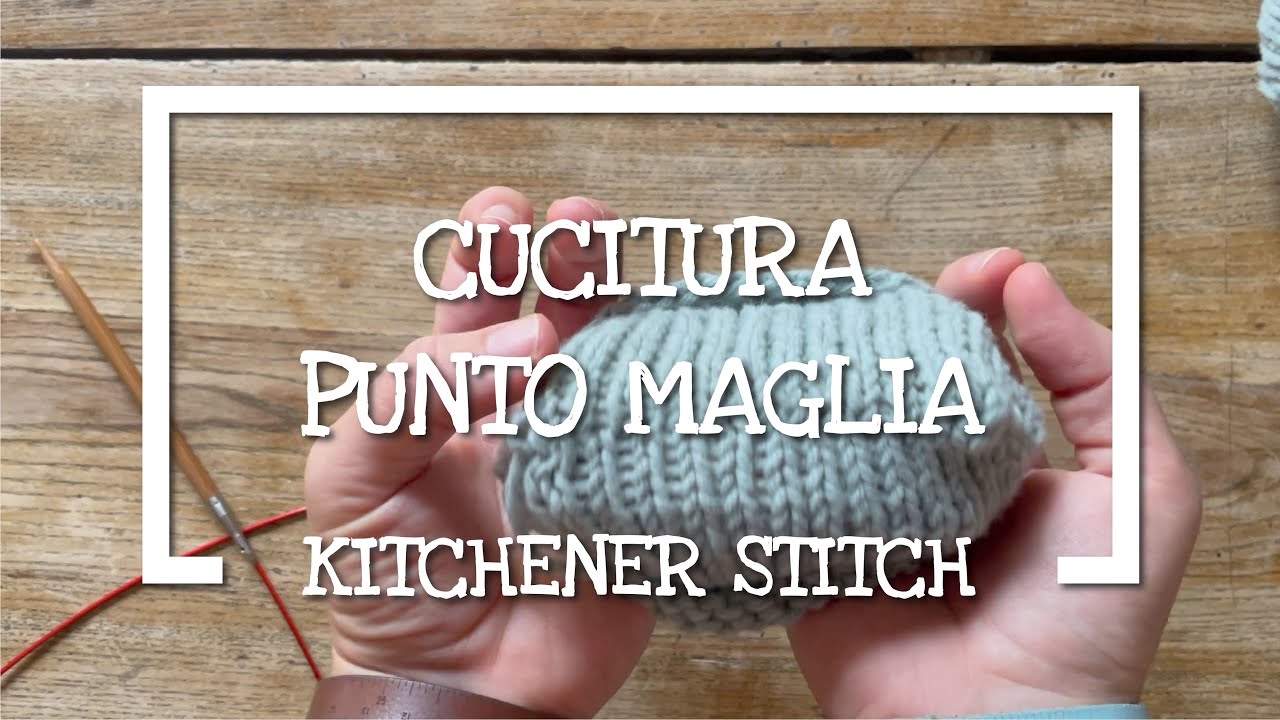 Lavoro a maglia: il Punto Maglia o Kitchener Stitch