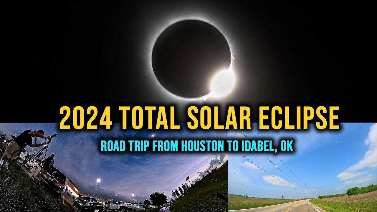 2024 Total Solar Eclipse Road Trip from Houston, TX to Idabel, OK  2024 04 08