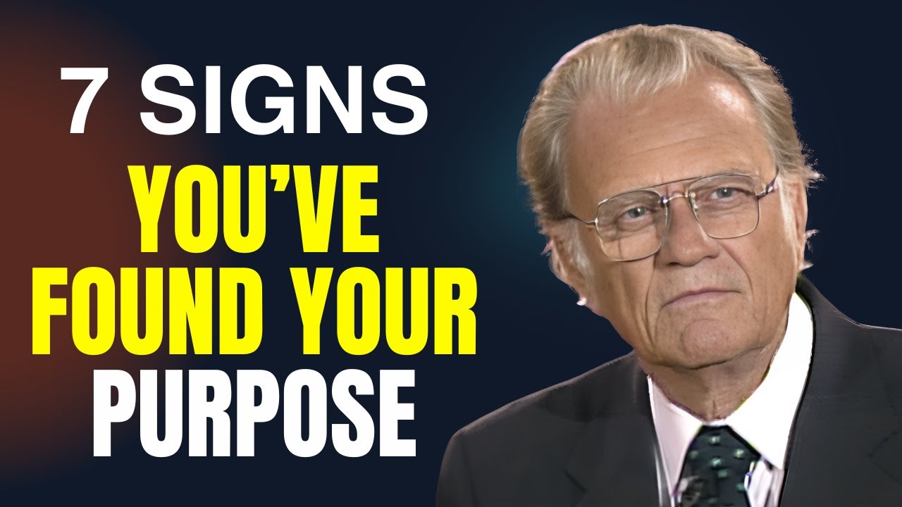 Billy Graham - 7 Signs You Are Discovering Your True Purpose – Life’s Most Important Question