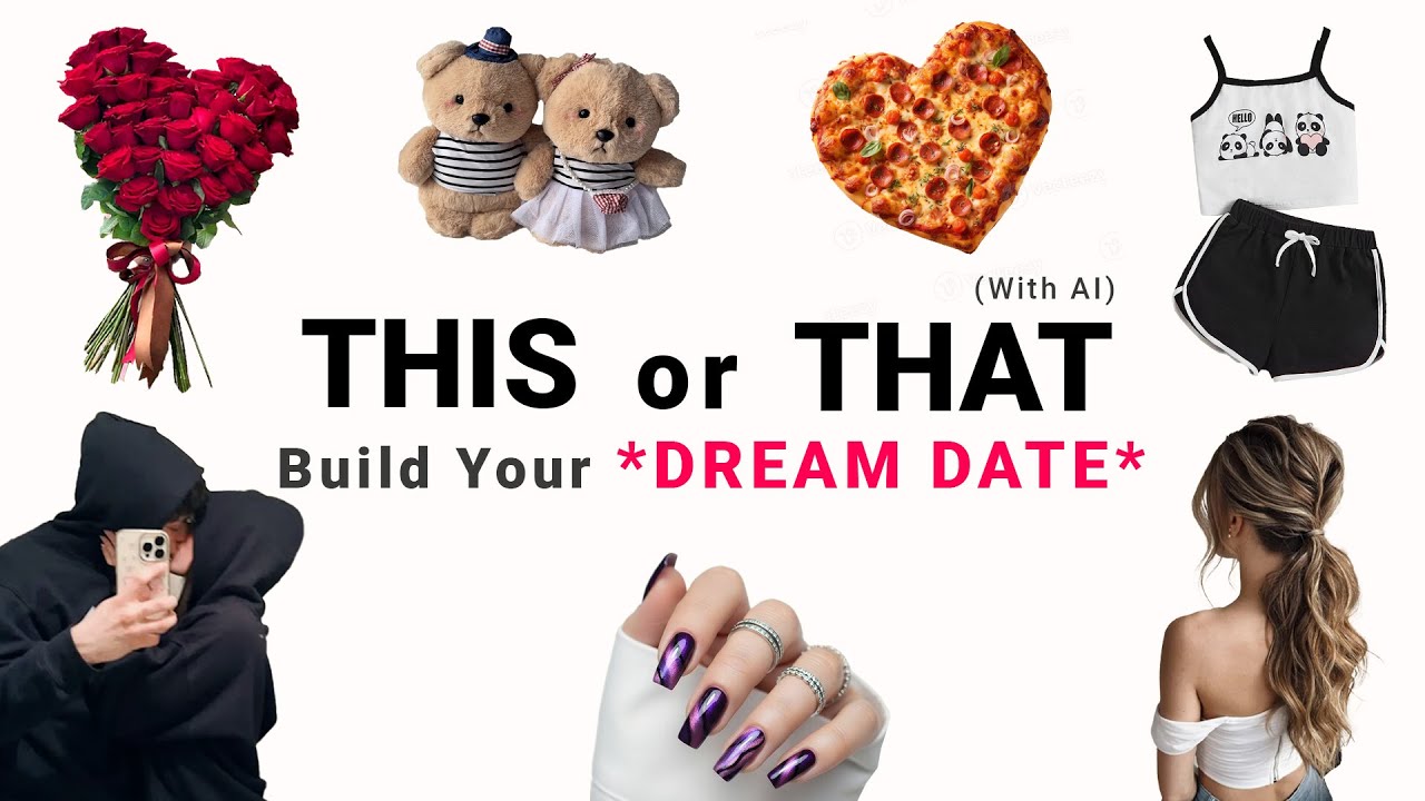 THIS or THAT 💅🏽 Build your DREAM date (with AI) 💗👩‍❤️‍💋‍👨
