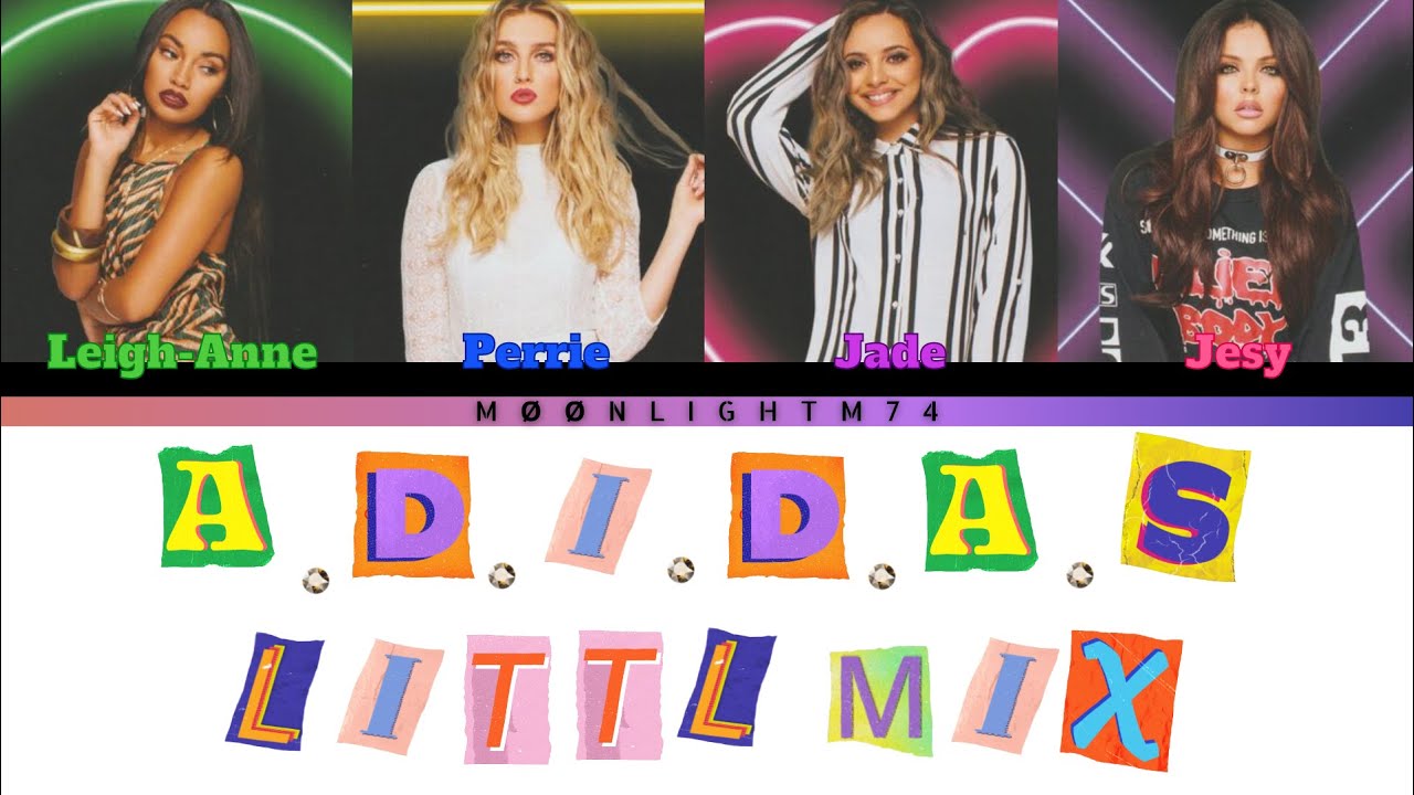 Little Mix - A.D.I.D.A.S - Lyrics - (Color Coded Lyrics)