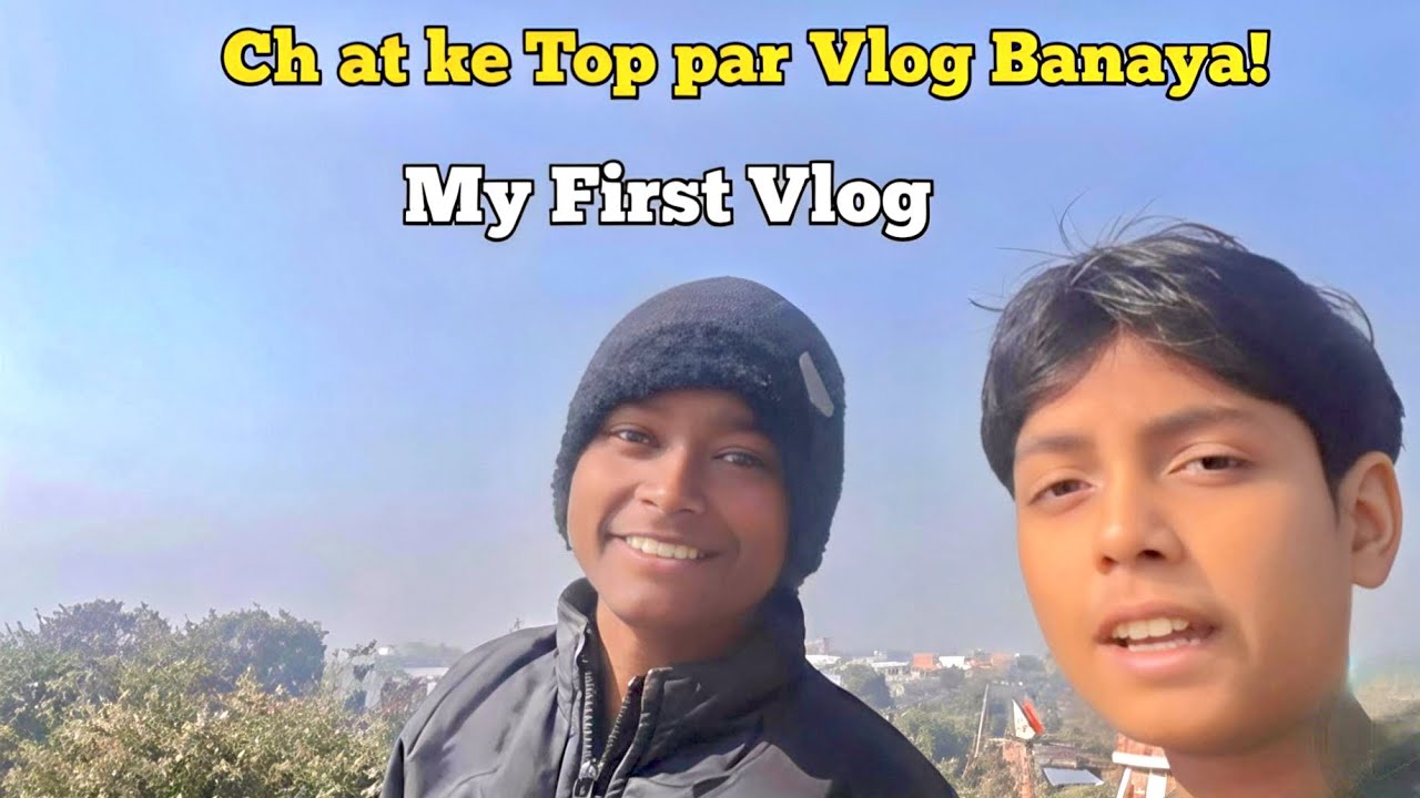 Chhat ke top per vlogs banaya my first vlogs 😍🥰 