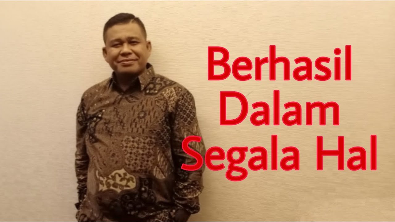 BERHASIL DALAM SEGALA HAL    -  PETER GUNTUR