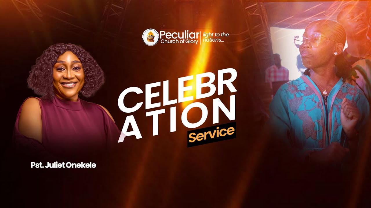 CELEBRATION  SERVICE | PST JULIET ONEKELE | 25 JANUARY, 2025 | #peculiarchurchofglory