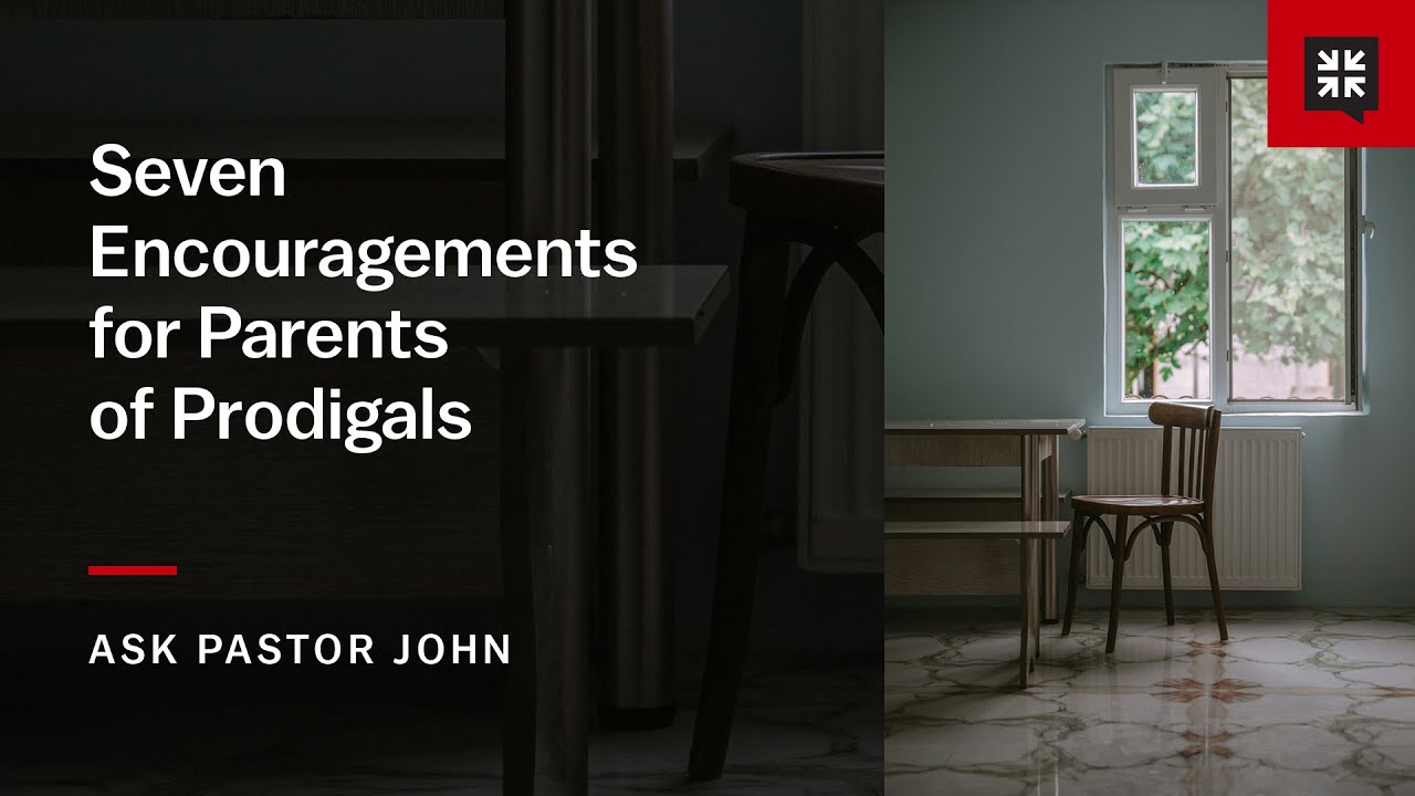 Seven Encouragements for Parents of Prodigals