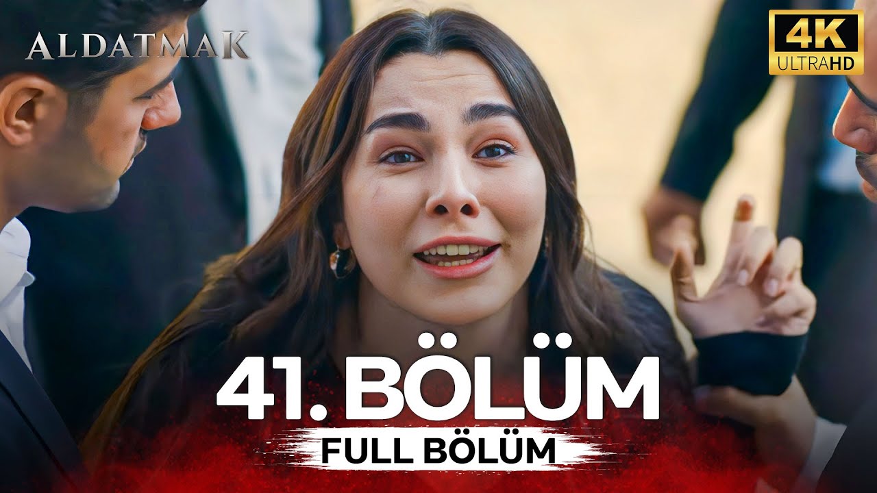 Aldatmak 41. Bölüm (4K)