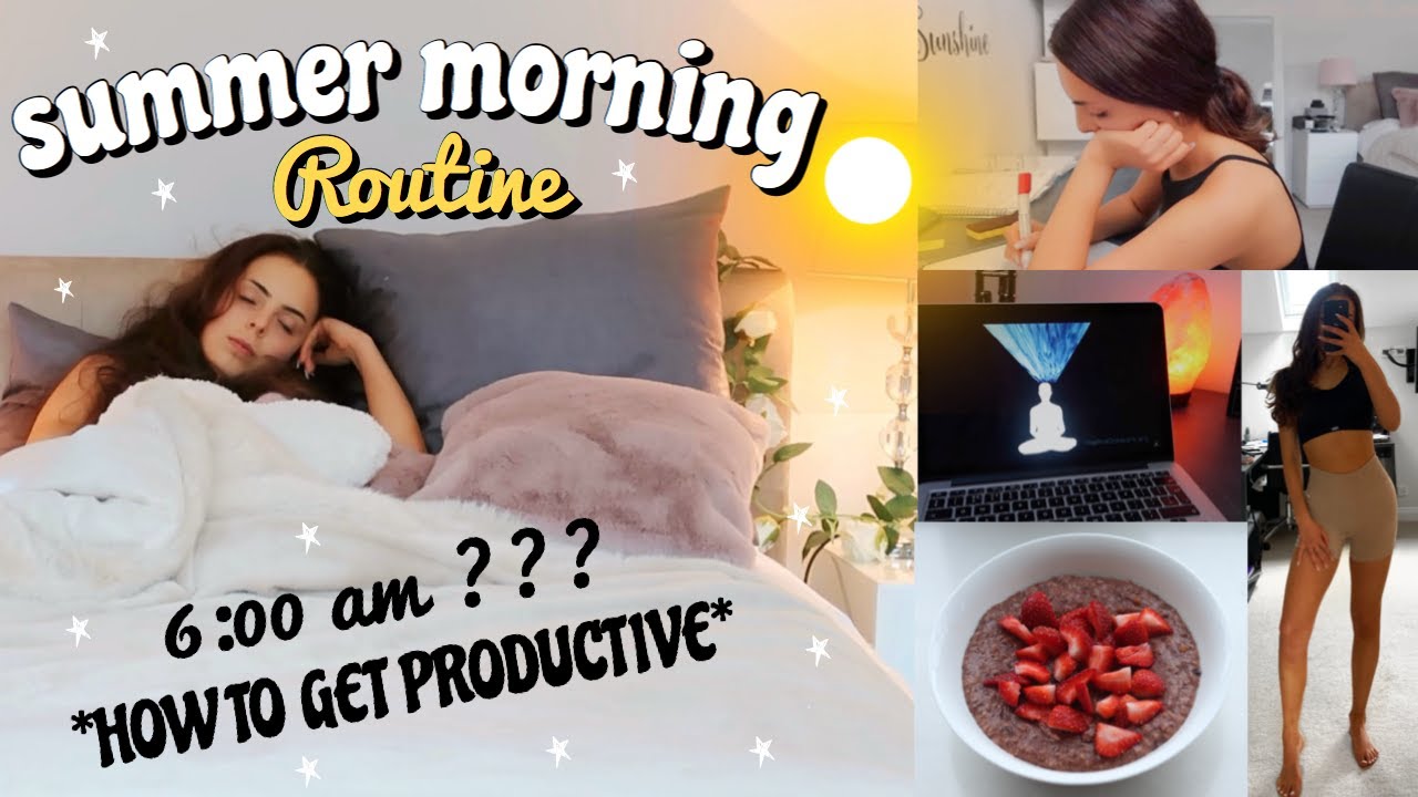 HEALTHY SUMMER MORNING ROUTINE 2020! my essential productive & self care summer habits, 6am start ??