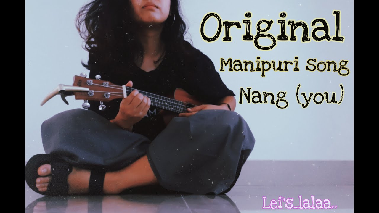 Manipuri Song - Nang (You) |original|ukulele|lyric video|