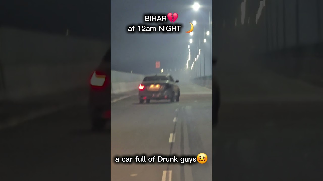 Full Drink and Drive💔 in Bihar💀 at 12 AM🥶 