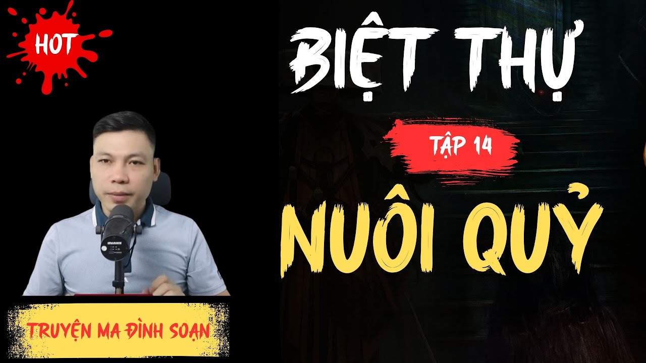 TRUYỆN MA KINH DỊ : BIỆT THỰ NUÔI QUỶ TẬP 14 | CHUYỆN MA ĐÌNH SOẠN MỚI NHẤT