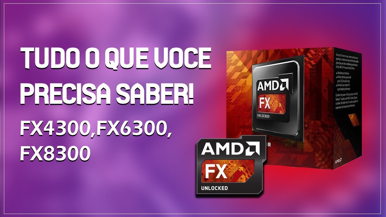 TUDO O QUE VOCÊ PRECISA SABER!! FX4300,FX6300,FX8300 Vale apena em 2020??
