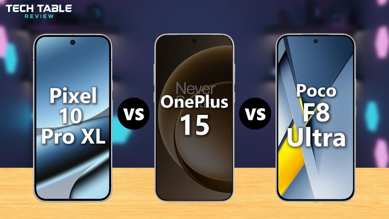 Google Pixel 10 Pro XL VS OnePlus 15 VS Poco F8 Ultra &ndash; Full Comparison