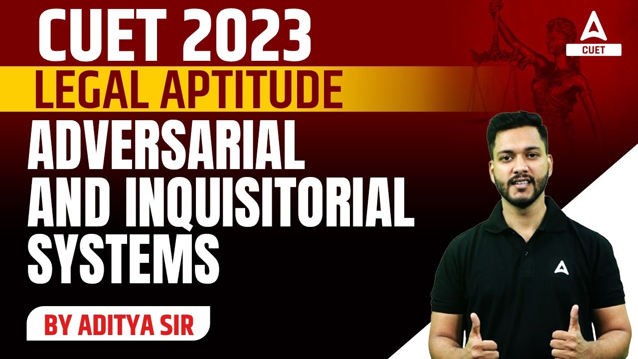 CUET 2023 | Legal Aptitude | Adversarial and Inquisitorial Systems | By Aditya Sir