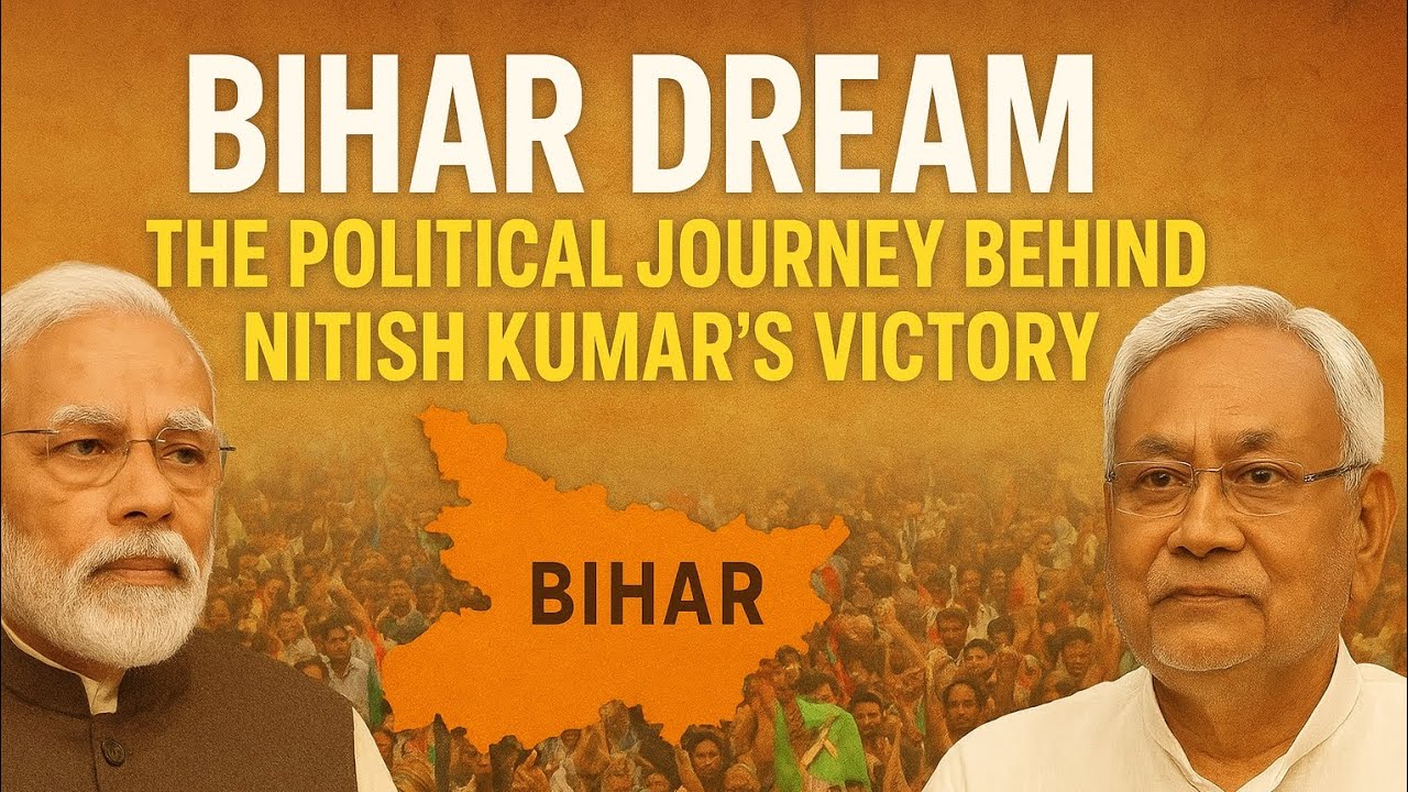 Bihar Dream: The Political Journey Behind Nitish Kumar's Victory