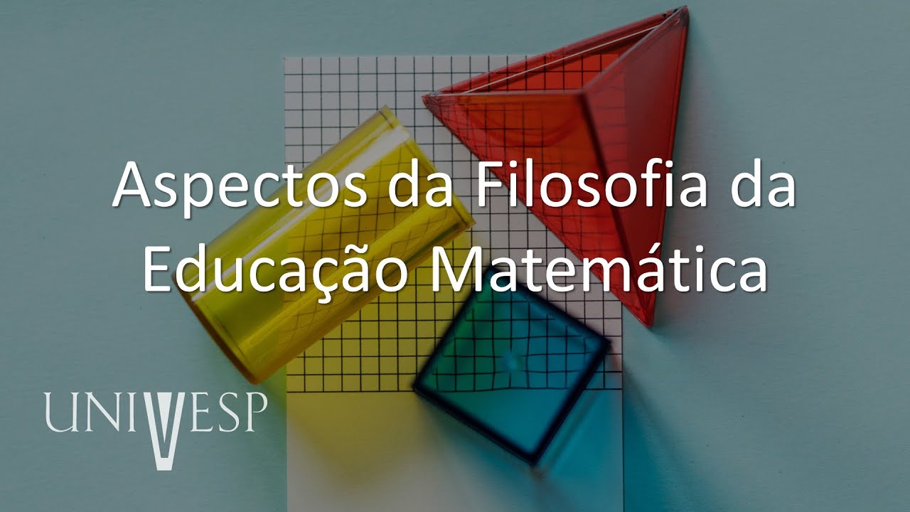 Fundamentos e Práticas no Ensino de Matemática - Aspectos da Filosofia da Educação Matemática