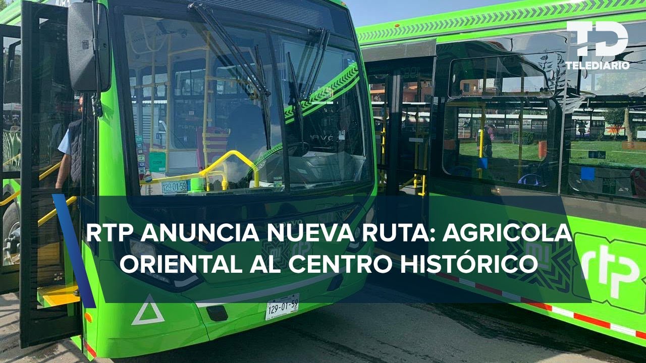 RTP abre nueva línea que va del oriente de CdMx al Centro Histórico