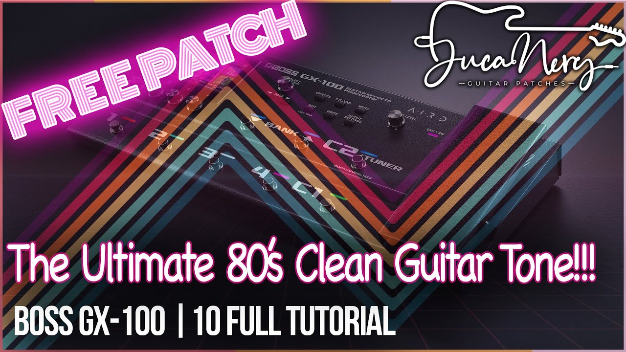 BOSS GX-100 | GX-10 - The Ultimate 80's Clean Guitar Tone! FREE PATCH!