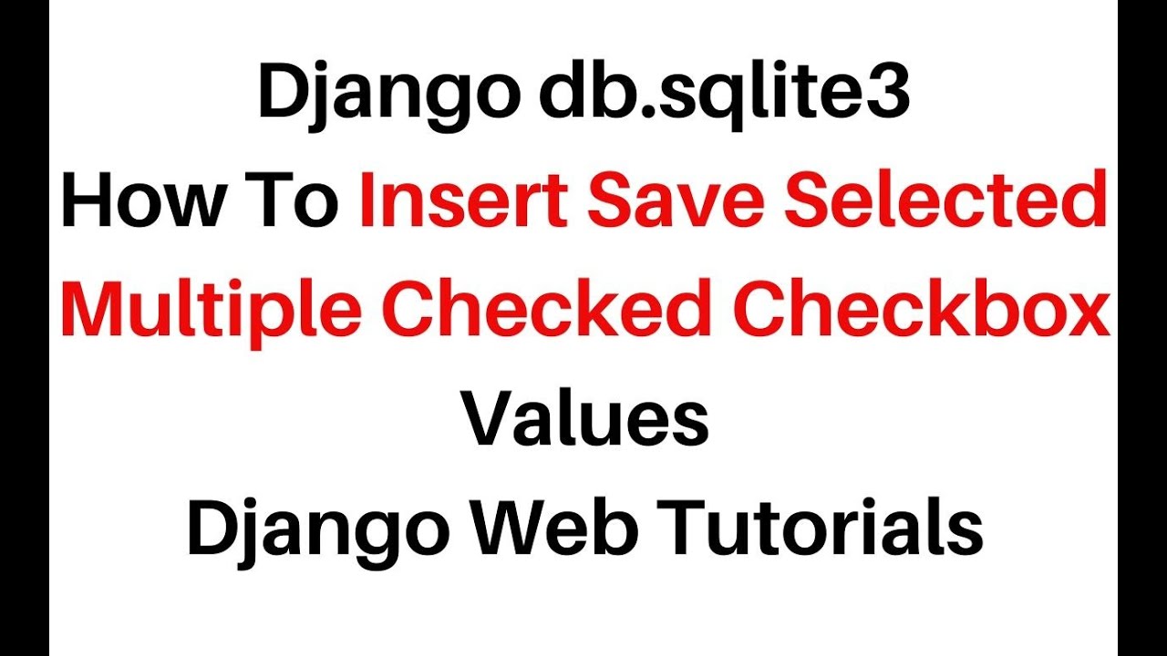 Django db.sqlite3 Post Save Checked Checkbox Values