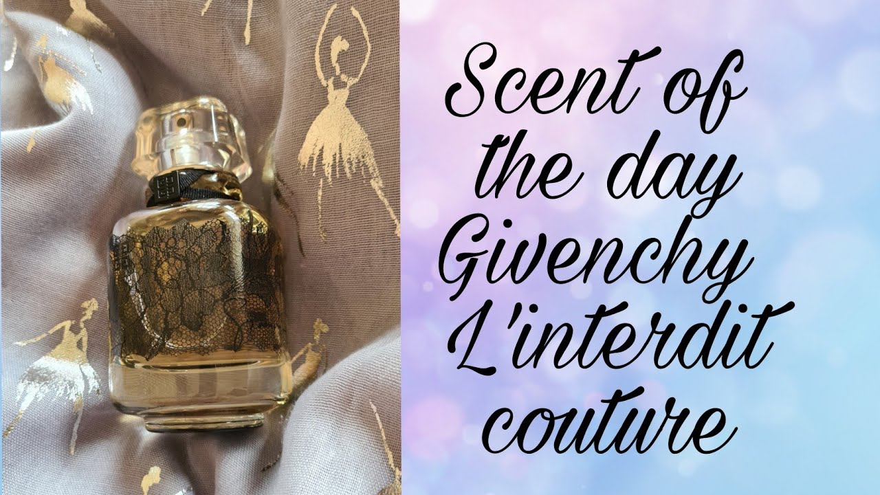 Scent of the day |Givenchy L'interdit edition couture |#givenchy #givenchybeauty