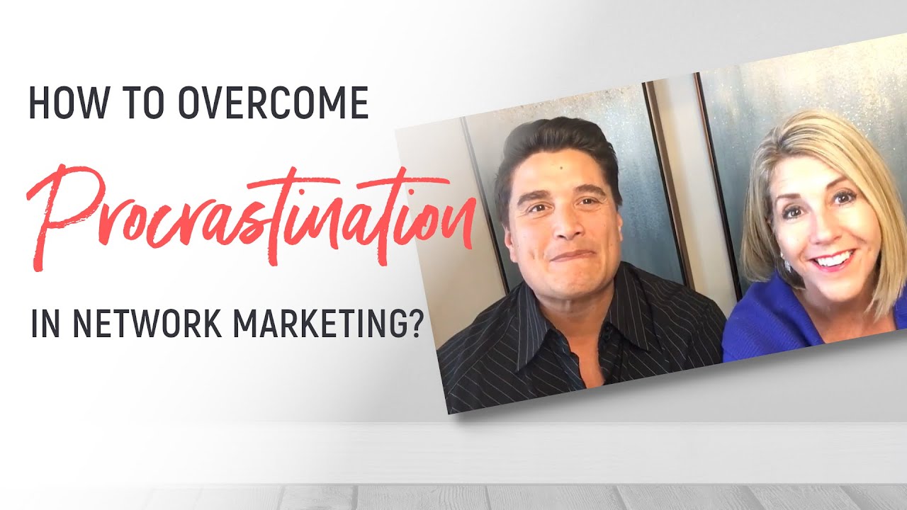 How To Overcome Procrastination In Network Marketing?