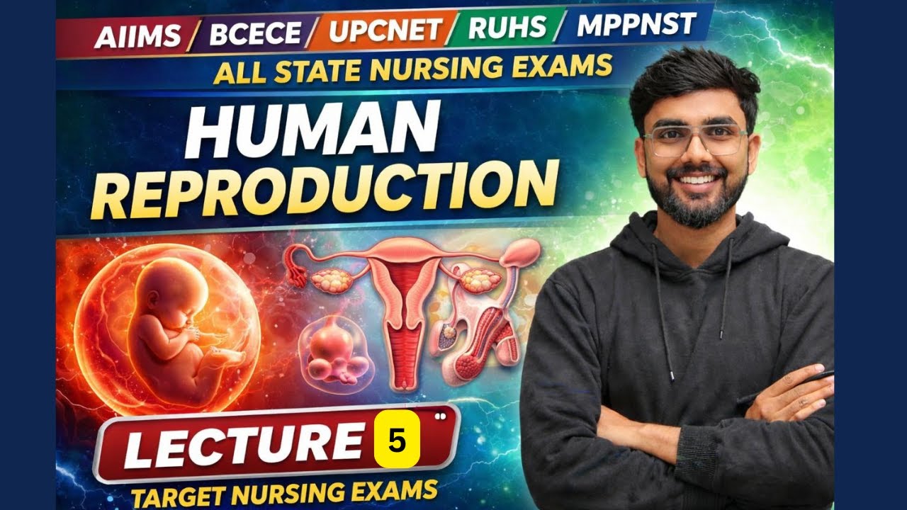 Human Reproduction Lecture 5 | AIIMS Nursing + All State Nursing Exams 2026 Preparation|BCECE|UPCNET