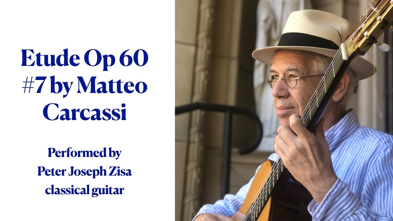 Etude Op 60 #7 by Matteo Carcassi, Peter Joseph Zisa, classical guitar
