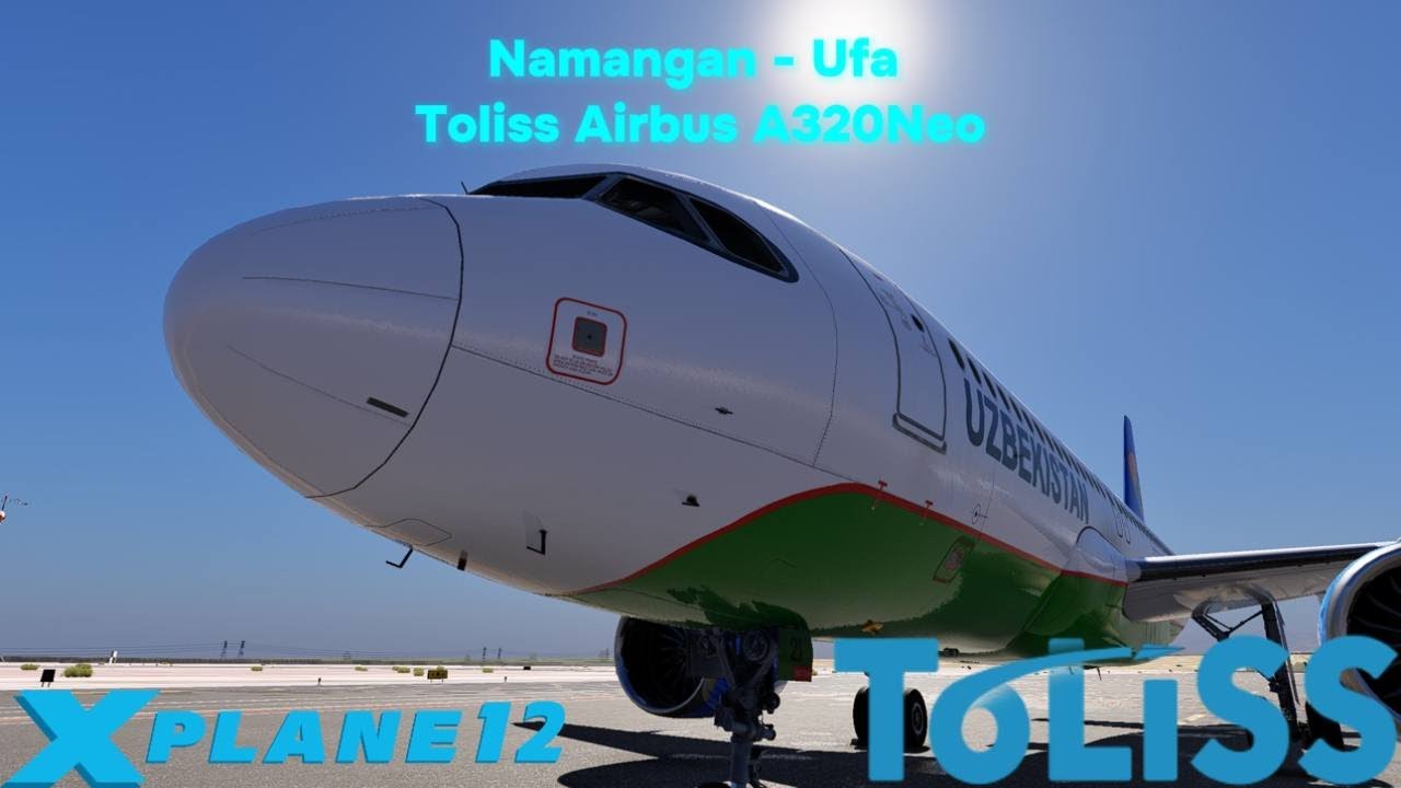 X-Plane12 | Namangan - Ufa | Toliss A320Neo | XPrealistic | VisualXP