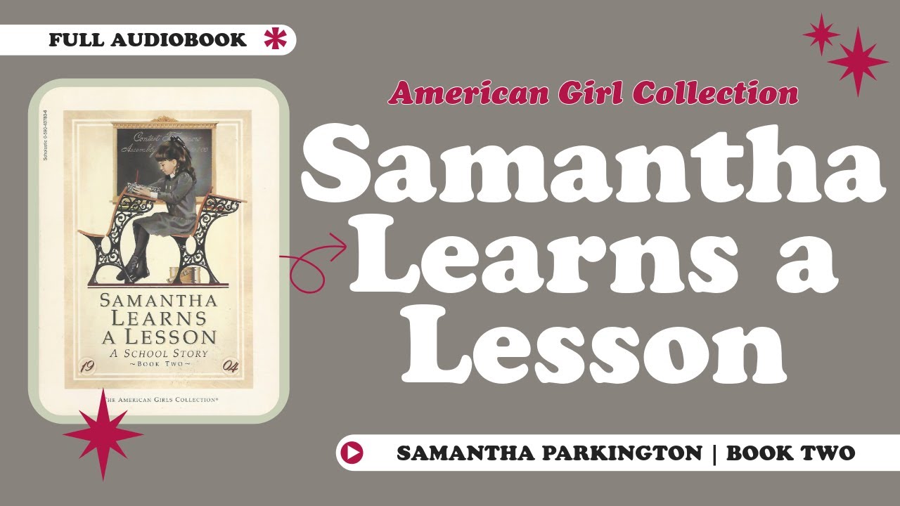 Samantha Learns A Lesson: A School Story | FULL AUDIOBOOK | American Girl Collection