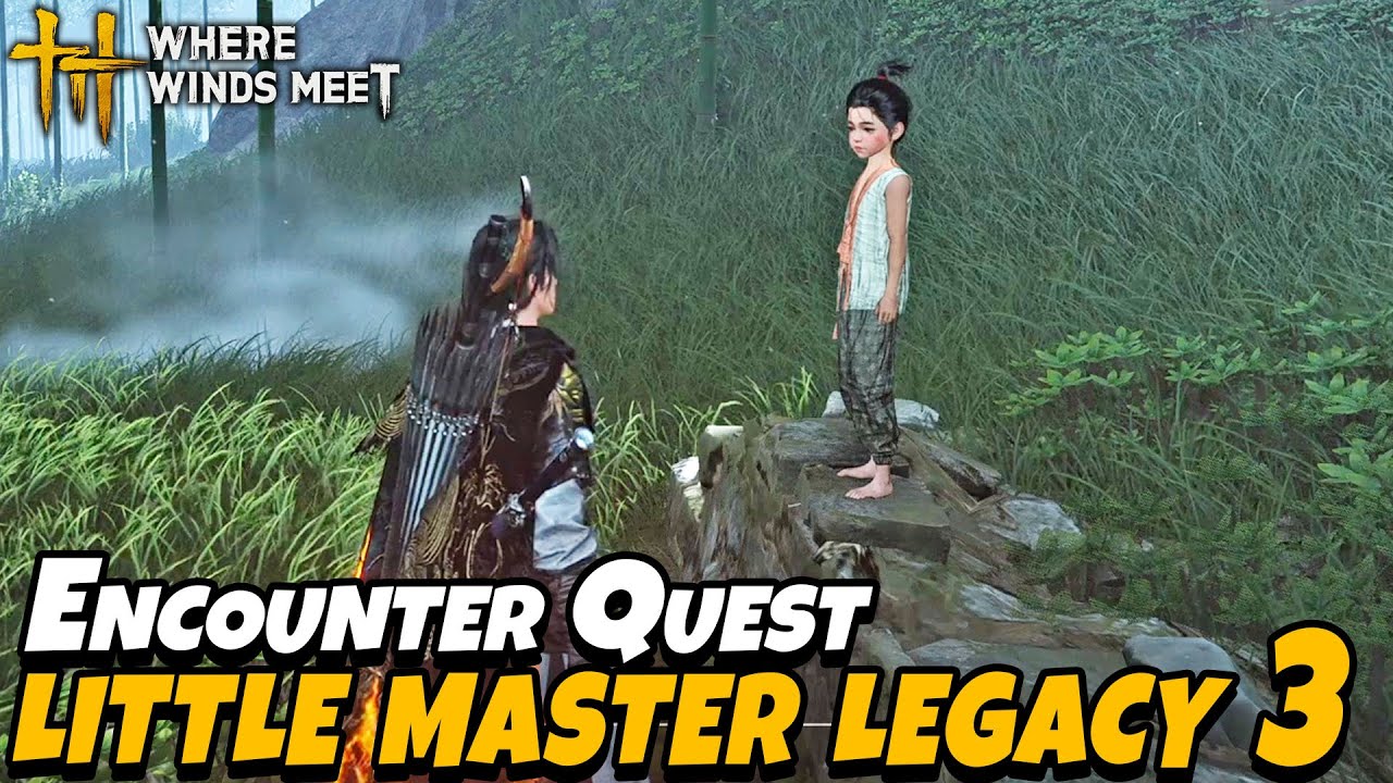 Little Master Legacy 3 (Encounter Quest) | Where Winds Meet