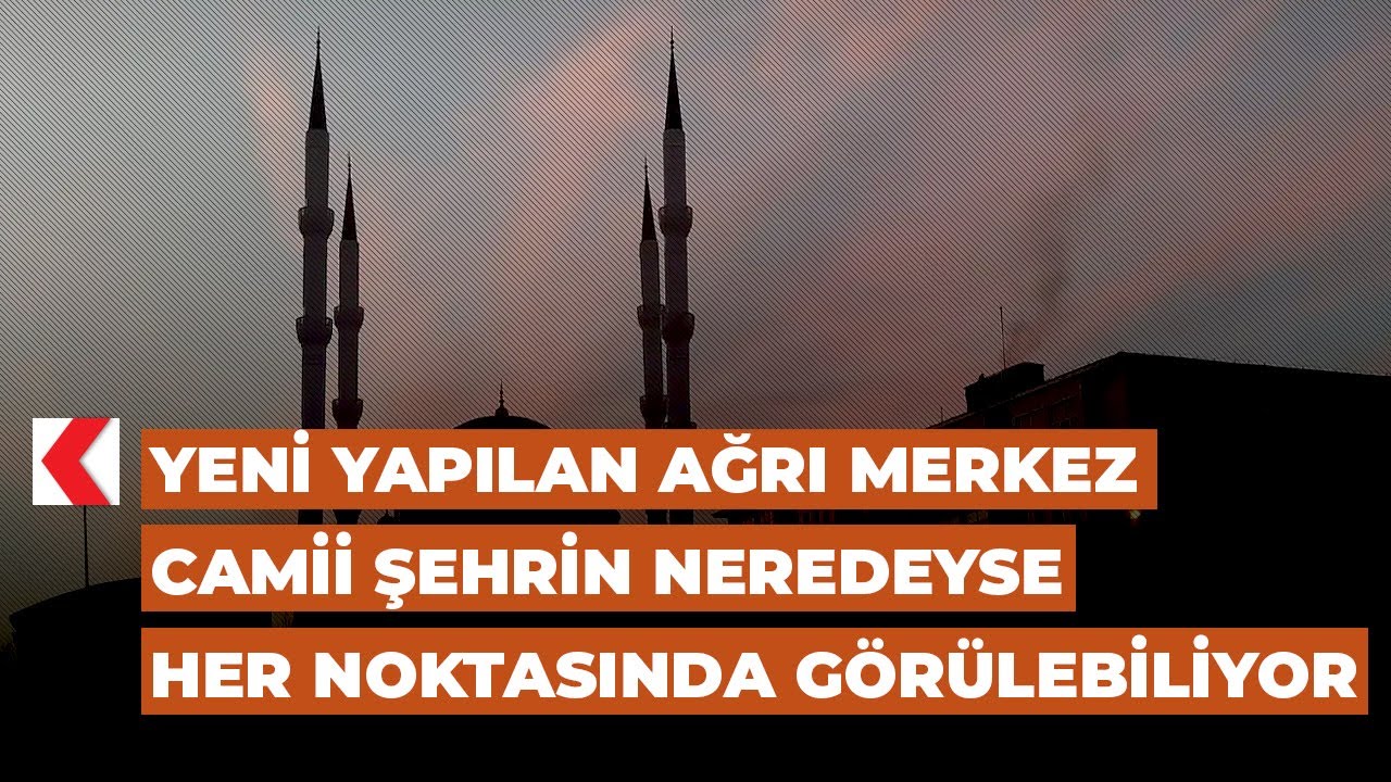 Yeni yapılan Ağrı Merkez Camii şehrin neredeyse her noktasında görülebiliyor