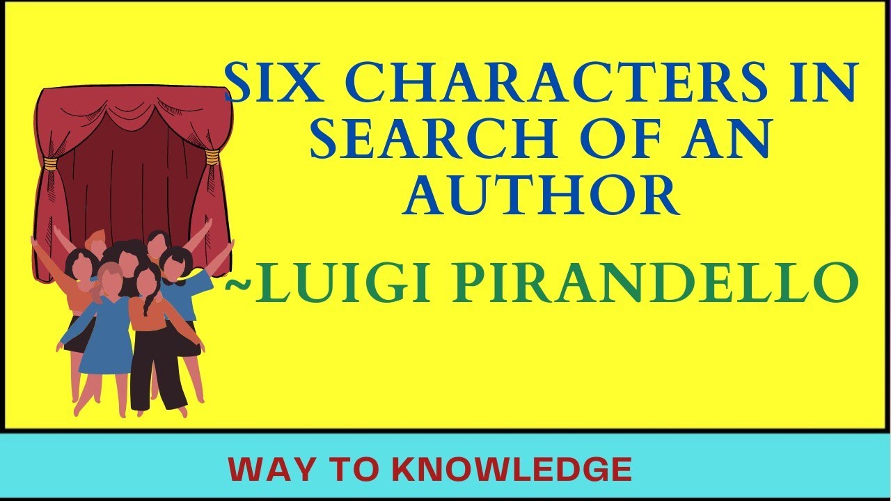 Six Characters In search Of An Author Summary || Luigi Pirandello || Italian Literature