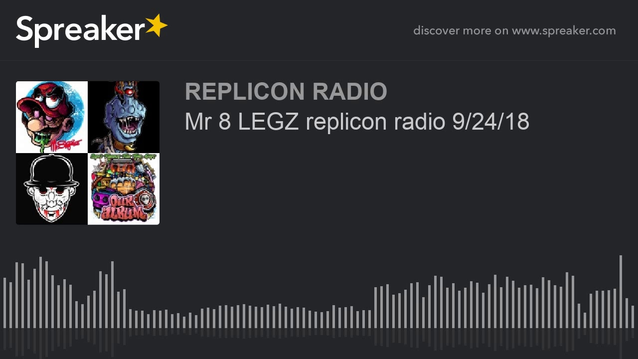 Mr 8 LEGZ replicon radio 9/24/18