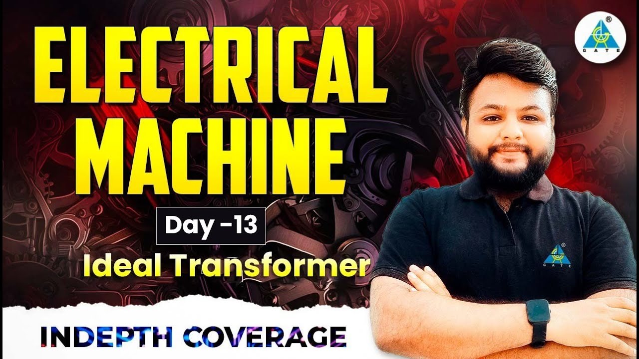 DAY-13|| IDEAL TRANSFORMER  || ELECTRICAL MACHINE || Full Course || by Ravi sir