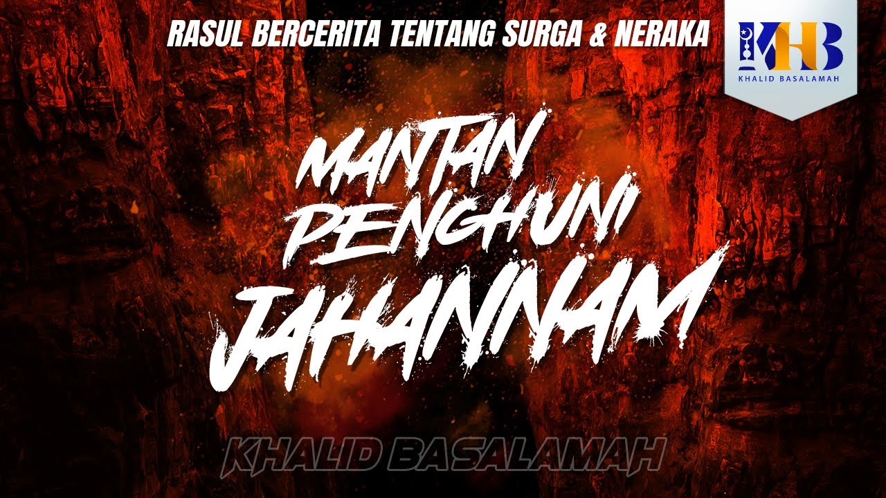 Rasulullah Berkisah Tentang Surga & Neraka #27 – Bab Mantan Penghuni Jahannam