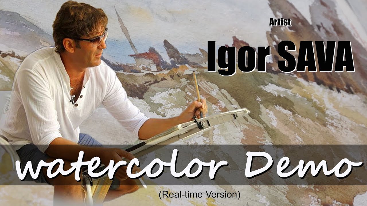 Igor SAVA Watercolor Demonstration Dimostrazione dell'acquerello pittore Igor SAVA -Realtime Version