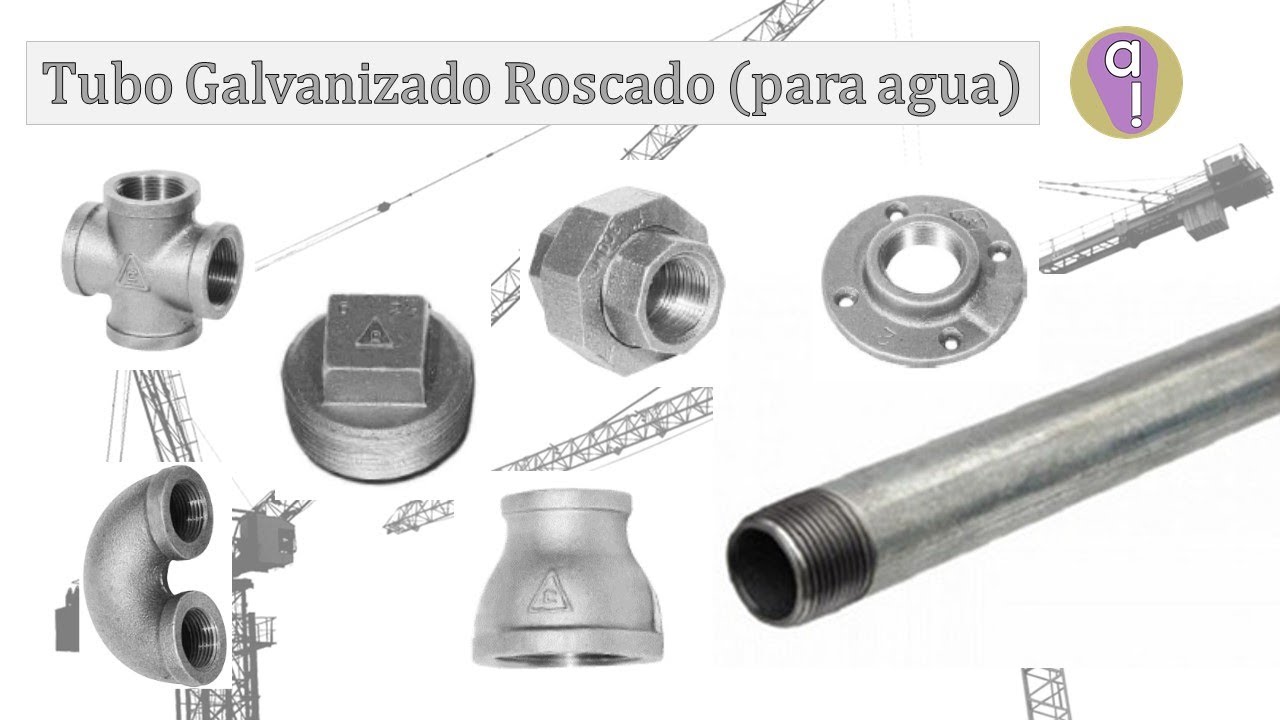 Tubo y conexiones de hierro galvanizado roscado  (para agua)