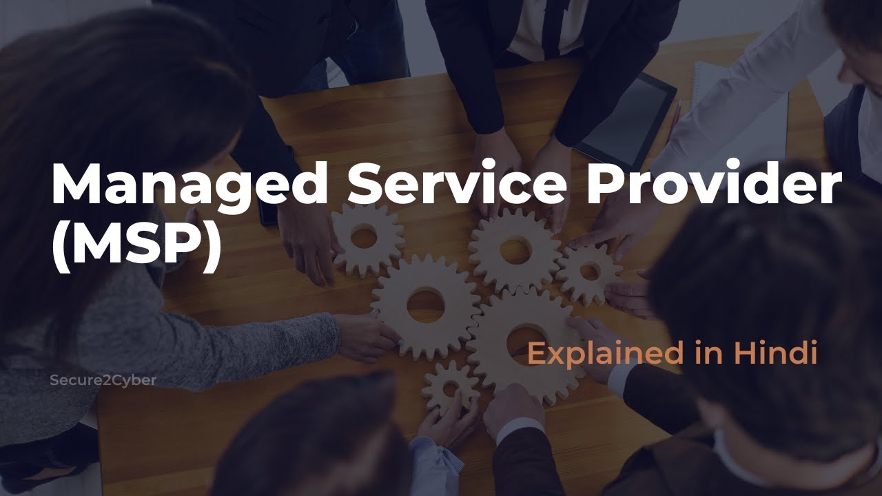 Managed Service Provider (MSP) Explained in Hindi | Secure 2 Cyber
