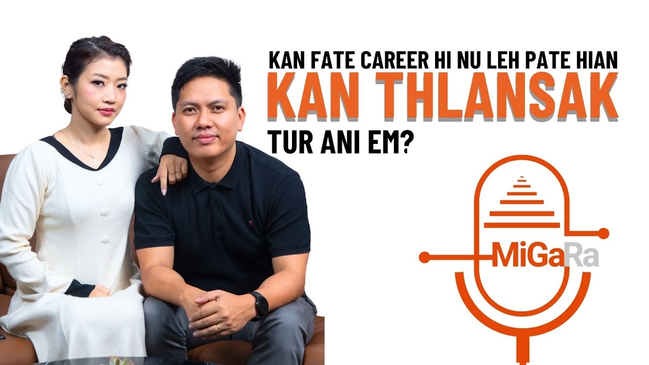 CAREER Inthlansak chungchang kan nupa a kan titi na! MIGARA PODCAST| EP 11