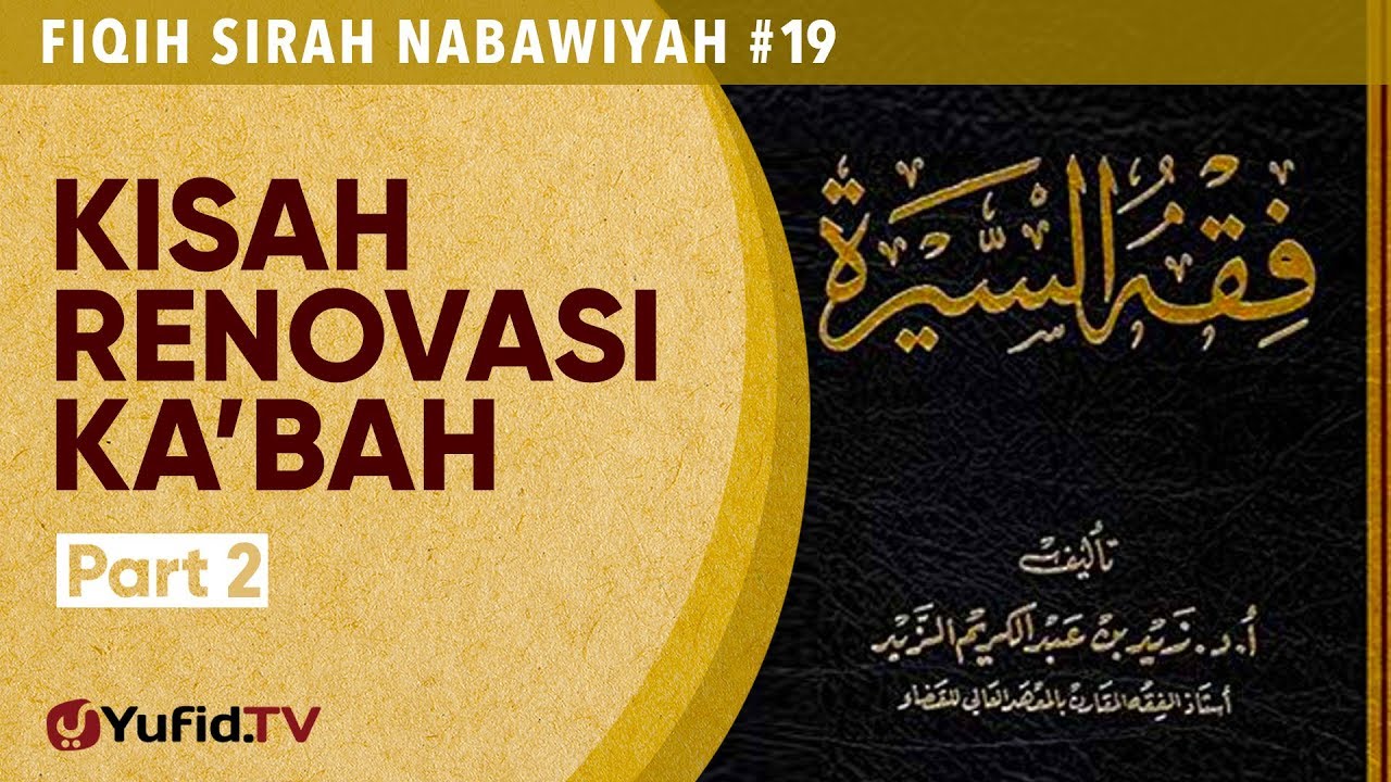 Fiqih Sirah Nabawiyah#19: Kisah Renovasi Ka'bah (Bagian 2) - Ustadz Johan Saputra Halim M.H.I