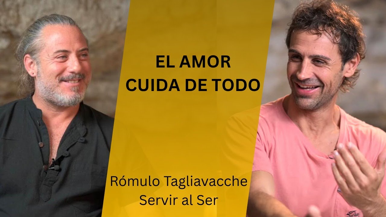 El Amor cuida de todo l Rómulo Tagliavacche l Servir al Ser