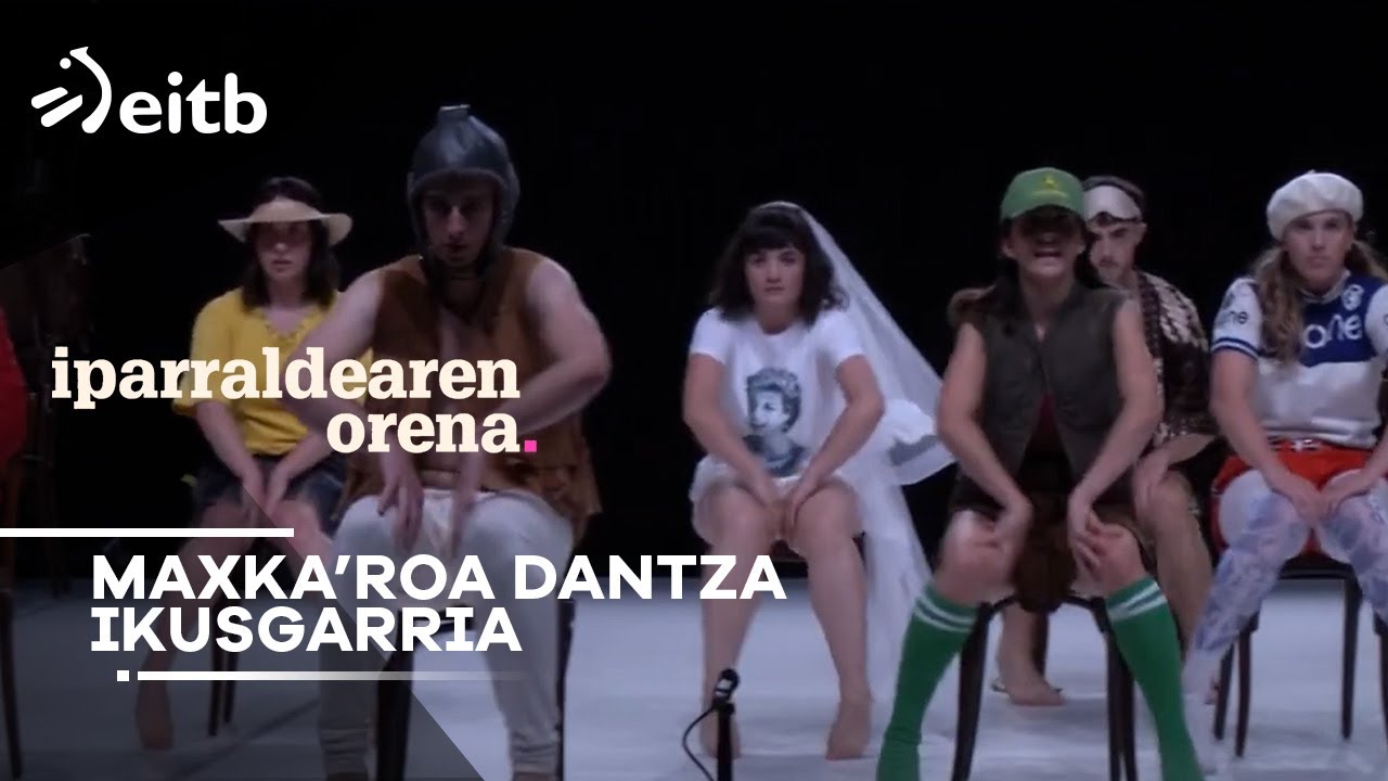 IPARRALDEAREN ORENA: Maxka'roa dantza ikusgarria