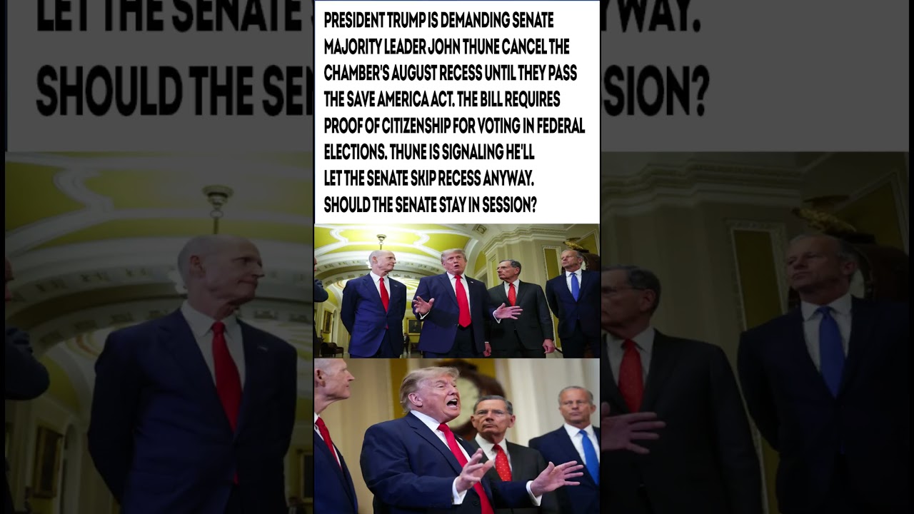 Trump Demands Senate Cancel August Recess Over SAVE Act! 📢