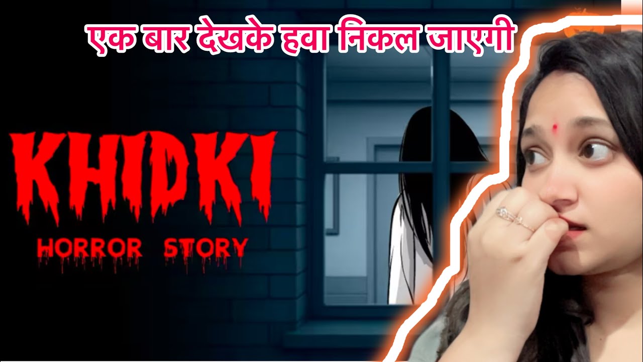 KHIDKI Horror Story | hindi horror story reaction by @akanksha.906